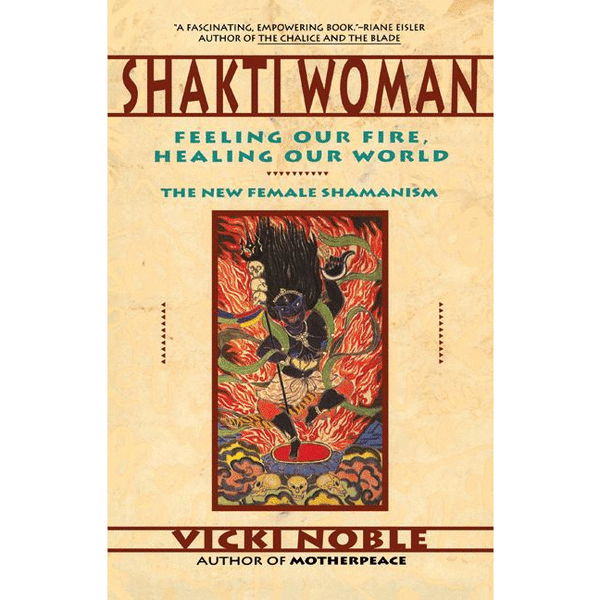 Shakti Woman: Feeling Our Fire, Healing Our World (tp) - alter8.com
