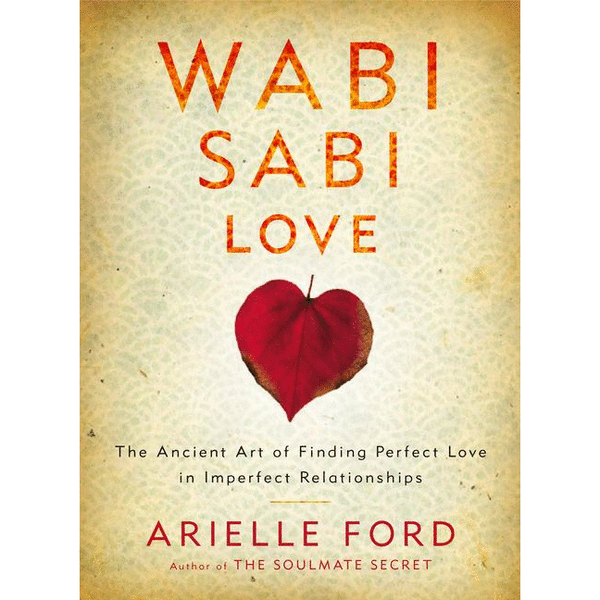 Wabi Sabi Love: The Ancient Art of Finding Perfect Love in Imperfect Relationships - alter8.com