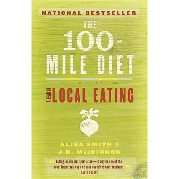 The 100-Mile Diet: A Year of Local Eating - alter8.com