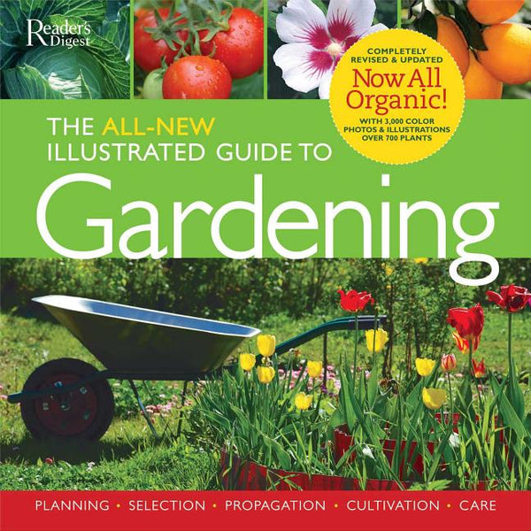 The All-New Illustrated Guide to Gardening: Planning, Selection, Propagation, Organic Solutions - alter8.com