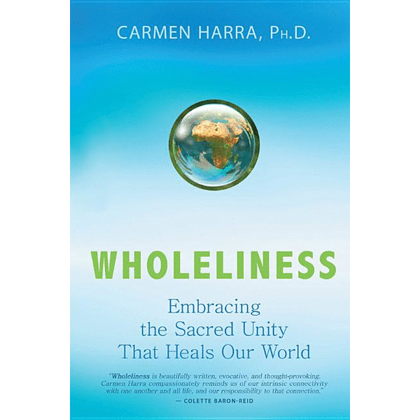 Wholeliness: Embracing the Sacred Unity That Heals Our World - alter8.com