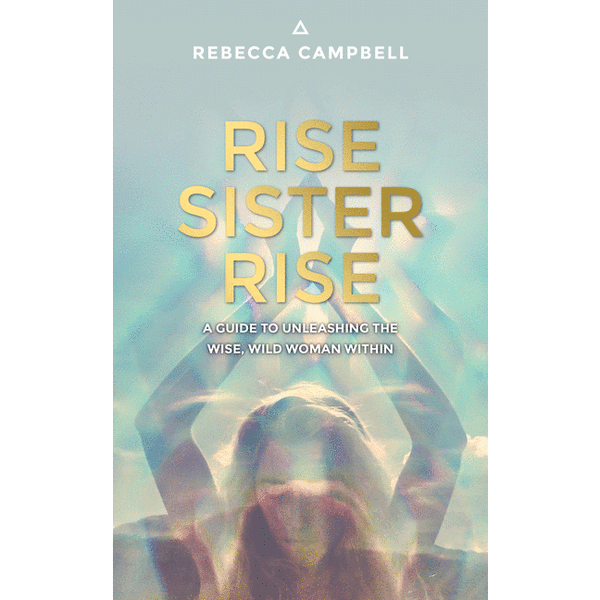 Rise Sister Rise: A Guide to Unleashing the Wise, Wild Woman Within - alter8.com