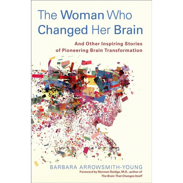 The Woman Who Changed Her Brain: And Other Inspiring Stories of Pioneering Brain Transformation - alter8.com