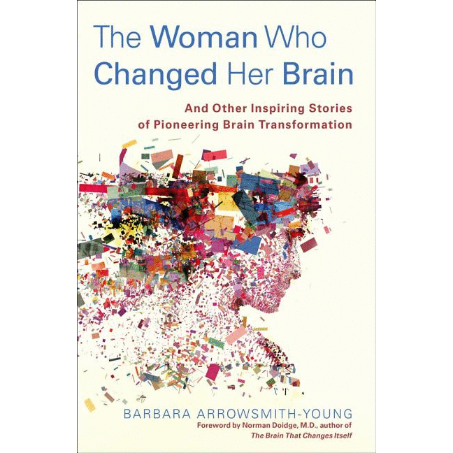 The Woman Who Changed Her Brain: And Other Inspiring Stories of Pioneering Brain Transformation - alter8.com