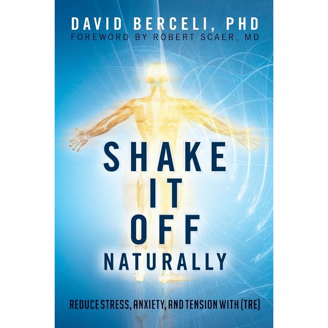 Shake It Off Naturally: Reduce Stress, Anxiety, and Tension with [TRE] - alter8.com