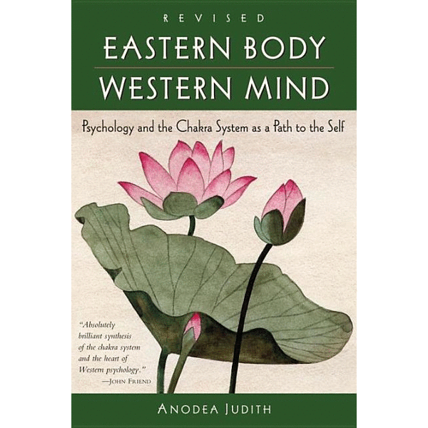 Eastern Body, Western Mind: Psychology and the Chakra System as a Path to the Self (Revised) - alter8.com