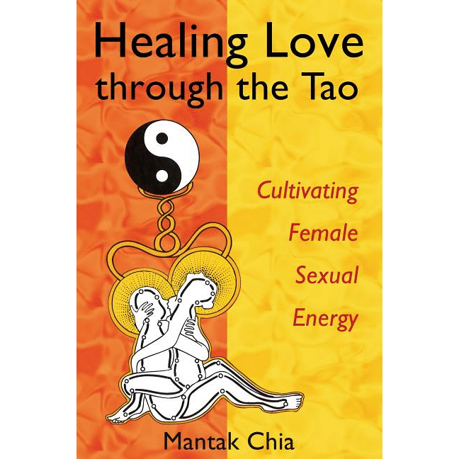 Healing Love Through the Tao: Cultivating Female Sexual Energy - alter8.com
