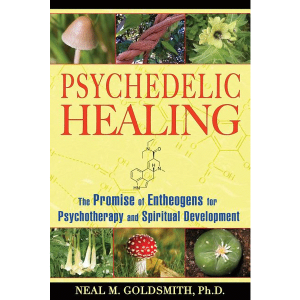 Psychedelic Healing: The Promise of Entheogens for Psychotherapy and Spiritual Development (tp) - alter8.com