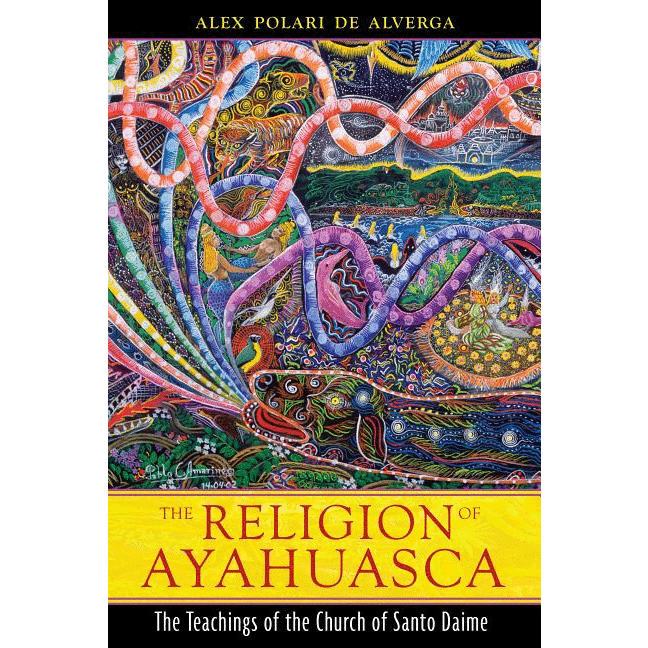 The Religion of Ayahuasca: The Teachings of the Church of Santo Daime - alter8.com