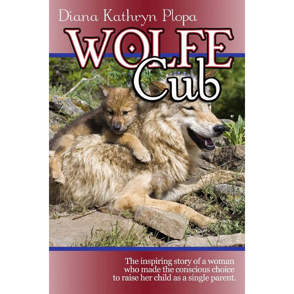 Wolfe Cub: The Inspiring Story of a Woman Who Made the Conscious Choice to Raise Her Child as a Single Parent. - alter8.com