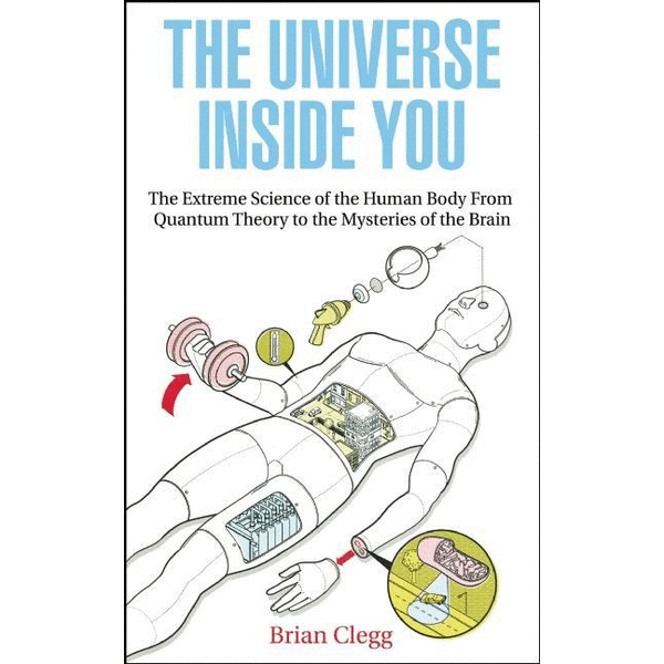 The Universe Inside You: The Extreme Science of the Human Body from Quantum Theory to the Mysteries of the Brain - alter8.com