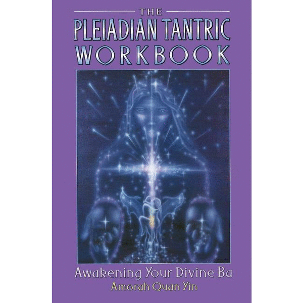 The Pleiadian Tantric Workbook: Awakening Your Divine Ba (Pleidian Tantric Workbook) - alter8.com