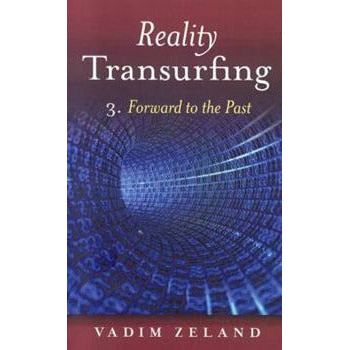 Reality Transurfing 3: Forward to the Past (Book #3 in the Трансерфинг реальности Series) - alter8.com